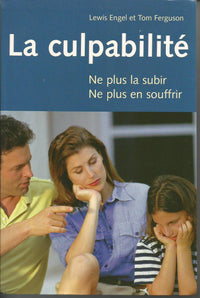 La culpabilite, ne plus la subir, ne plus en souffrir
