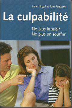 La culpabilite, ne plus la subir, ne plus en souffrir
