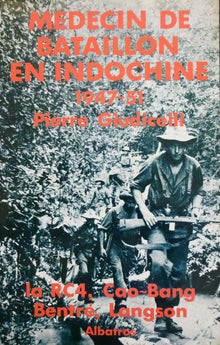 Médecin de bataillon en Indochine 1947-1951 : La RC4, Cao-Bang, Bentré, Langson