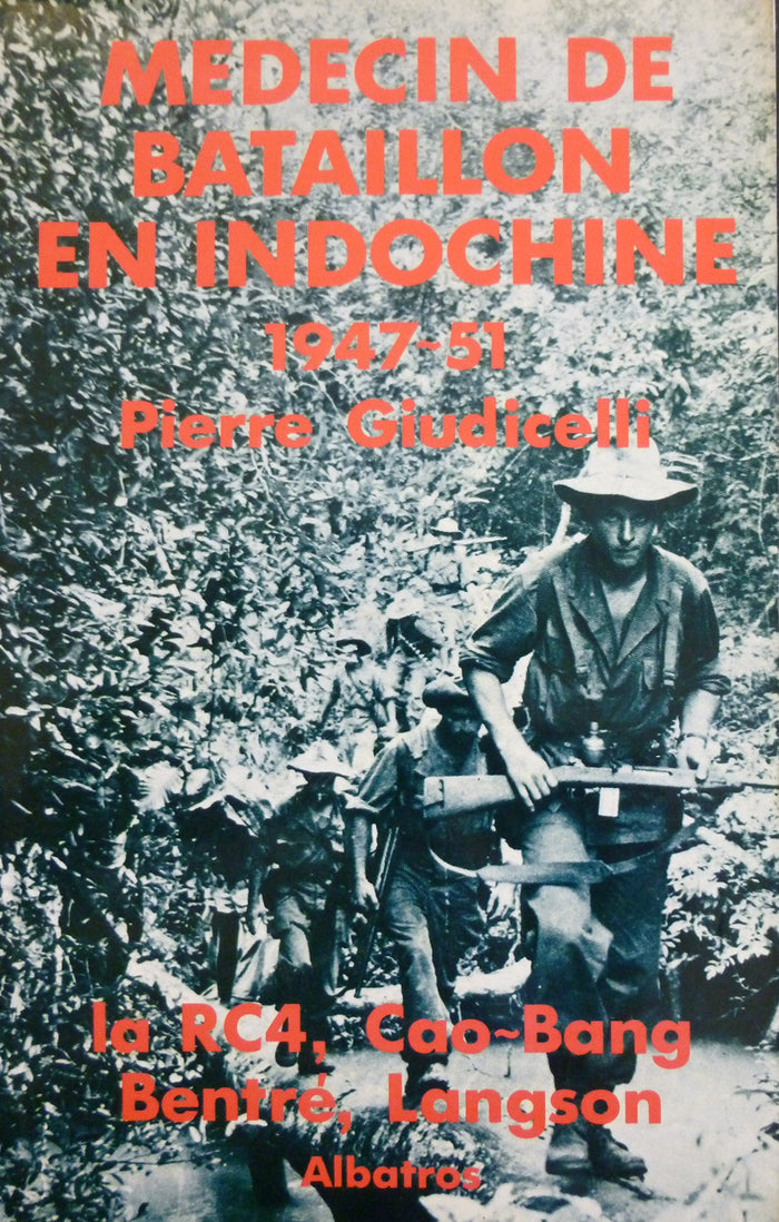 Médecin de bataillon en Indochine 1947-1951 : La RC4, Cao-Bang, Bentré, Langson