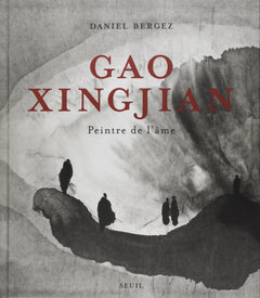 Gao Xingjian. Peintre de l'âme