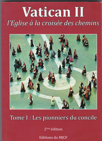 Vatican II, l'Eglise à la croisée des chemins. Tome 1 : Les pionniers du concile