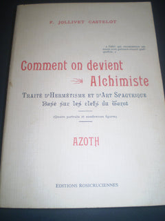 Comment on devient alchimiste. Traité d'hermétisme et d'art spagyrique basé sur les clefs du tarot