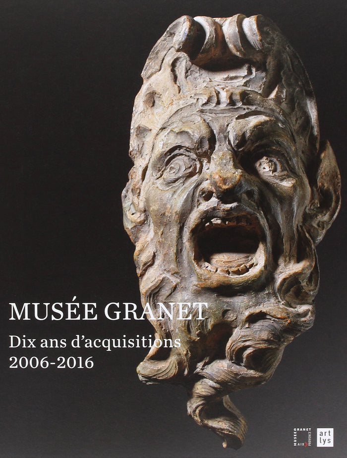 Musee granet dix ans d'acquisitions 2006-2016