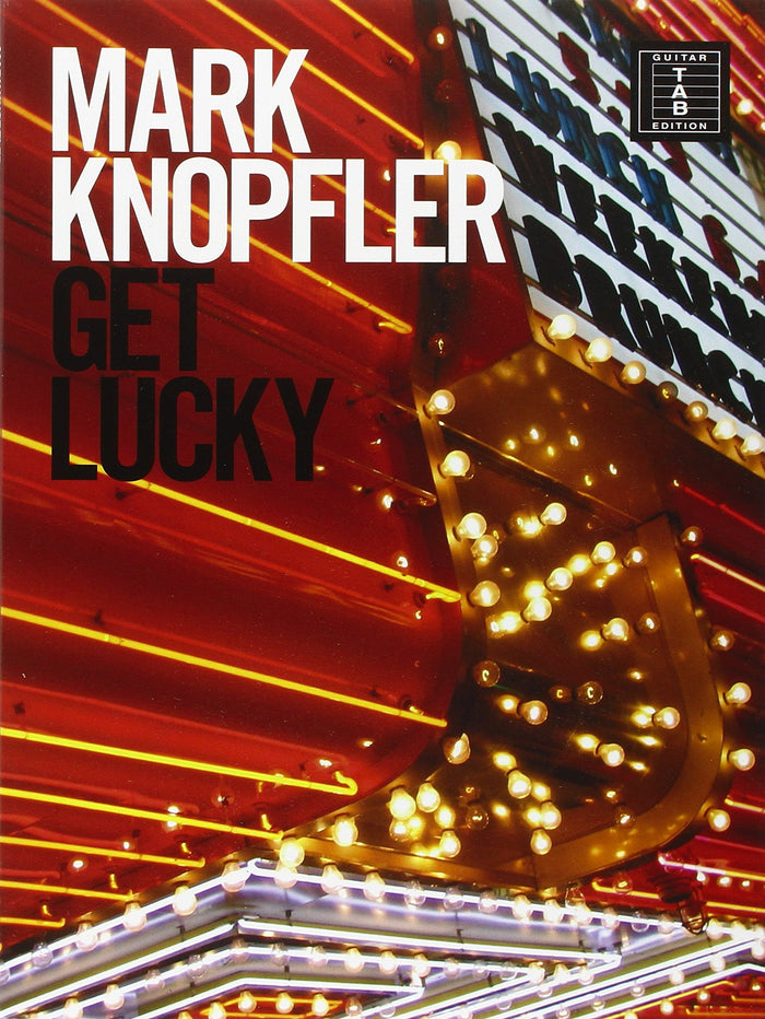 MARK KNOPFLER: GET LUCKY - GUITAR TAB GUITARE
