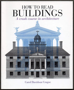 How to Read Buildings: A Crash Course in Architecture