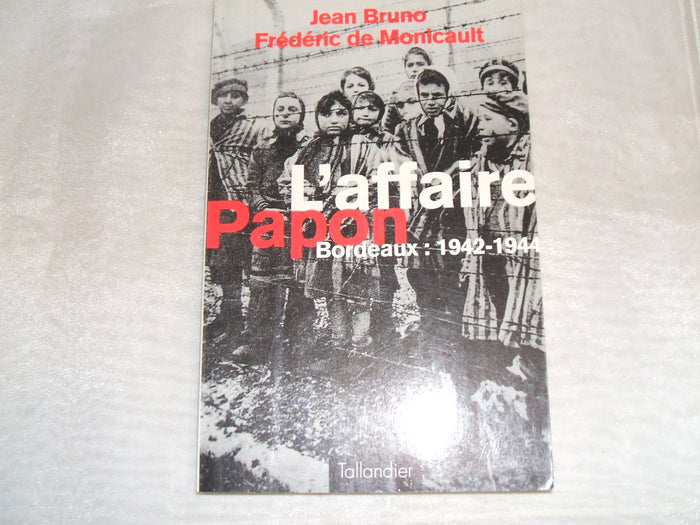 L affaire Papon Bordeaux 1942-1944