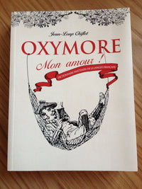 OXYMORE Mon amour ! Dictionnaire inattendu de la langue française