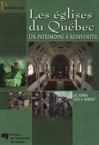 Eglises du Québec. Un patrimoine réinventé