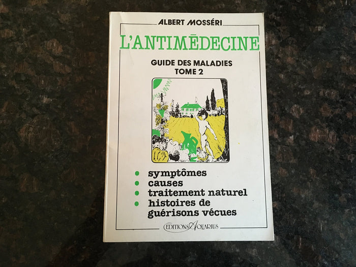 L'antimédecine. Guide complet des maladies