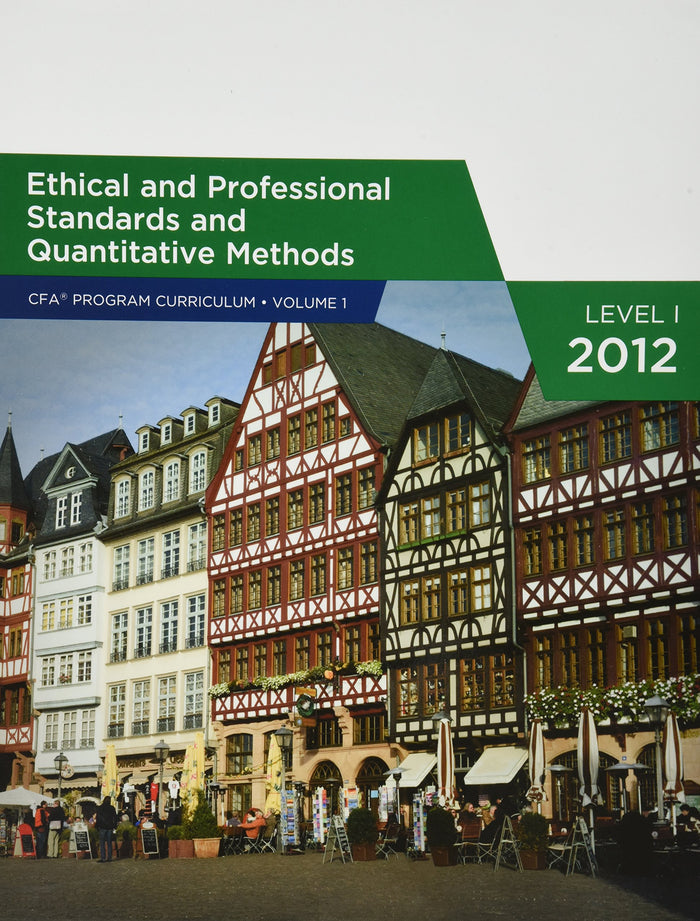 Ethical and Professional Standards and Quantitative Methods (Volume 1)