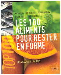 Les 100 aliments pour rester en forme