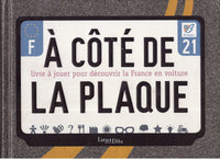 A côté de la plaque: Livre à jouer pour découvrir la France en voiture