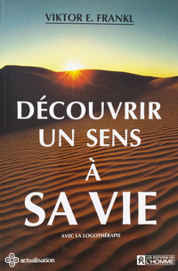 Découvrir un sens à sa vie grâce à la logothérapie