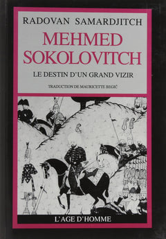 MEHMED SOKOLOVITCH LE DESTIN D'UN GRAND VIZIR