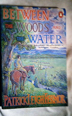Between the Woods And the Water: On Foot to Constantinople from the Hook of Holland; the Middle Danube to the Iron Gates