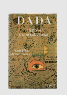 Dada: Histoire d'une subversion