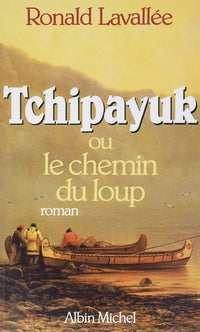 Tchipayuk ou le Chemin du Loup