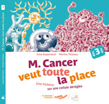Monsieur cancer veut toute la place (coll. esprits curieux) : UNE HISTOIRE SUR UNE CELLULE DÉRÉGLÉE
