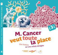 Monsieur cancer veut toute la place (coll. esprits curieux) : UNE HISTOIRE SUR UNE CELLULE DÉRÉGLÉE