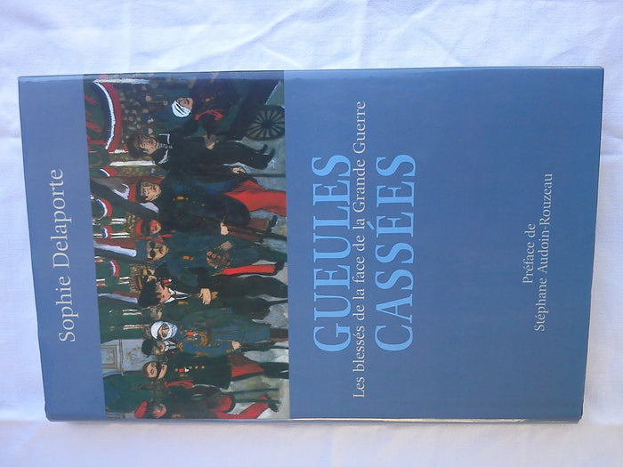 Gueules cassées : Les Blessés de la face de la Grande Guerre