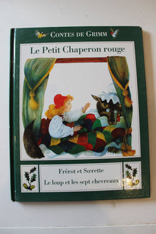 Le petit chaperon rouge. Frérot et soeurette. Le loup et les sept chevreaux
