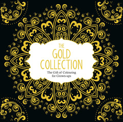The Gold Collection: The Gift of Colouring for Grown-Ups