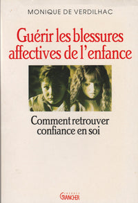 Guerir les blessures affectives de l'enfance