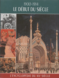 L'encyclopédie du Xxe siècle - Le début du siècle 1900-1914