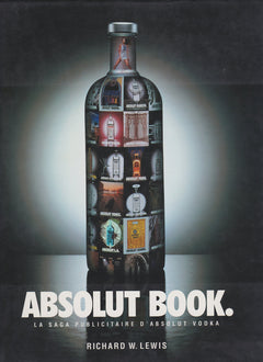 Absolut book: La saga publicitaire d'Absolut vodka