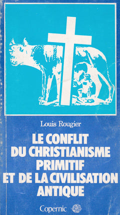 Le conflit du christianisme primitif et de la civilisation antique