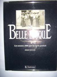 La Belle Epoque - Les années 1900 par la carte postale -