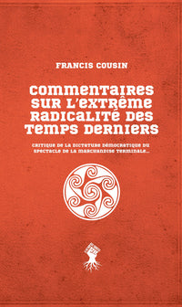 Commentaires sur l'extrême radicalité des temps derniers: Critique de la dictature démocratique du spectacle de la marchandise terminale...