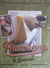 Cuisine de nos régions Auvergne et Limousin