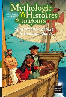 Mythologie et histoires de toujours - Christophe Colomb et le Nouveau Monde dès 9 ans