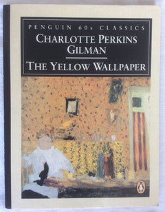 The Yellow Wallpaper And Selected Writings