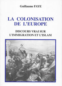 La colonisation de l'europe discours vrai sur l'immigration et l'islam