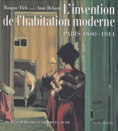 L'Invention De L'Habitation Moderne. Paris 1880-1914