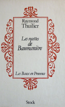 Les recettes de Baumanière : Les Baux en Provence