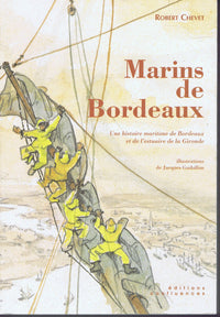 Marins de Bordeaux - une histoire maritime de Bordeaux et de l'estuaire de la Gironde