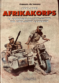 Afrikakorps, 1941-1943 : La Campagne de Libye-Egypte - The Libya-Egypt Campaign