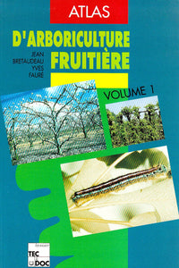 Atlas d'arboriculture fruitière, tome 1 : Généralités sur la culture des arbres fruitiers