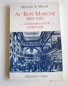 Au Bon Marche, 1869-1920: Le consommateur apprivoise