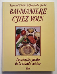 Baumanière chez vous, les recettes faciles de la grande cuisine.