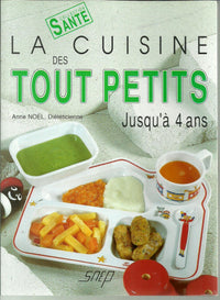 La cuisine des tout petits: Jusqu'à 4 ans