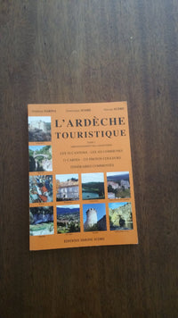 L'Ardèche touristique : Les 10 cantons, les 103 communes, 11 cartes, 225 photos couleurs, itinéraires commentés