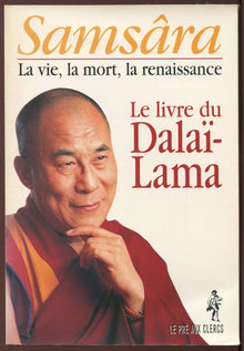 Samsâra: La vie, la mort, la renaissance, le livre du dalaï-lama