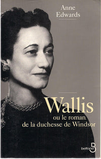 Wallis ou Le roman de la duchesse de Windsor