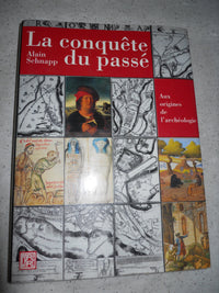 La conquête du passé: Aux origines de l'archéologie