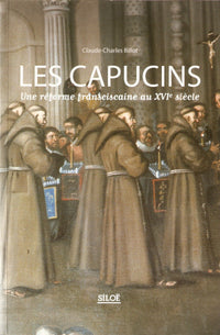 Les Capucins: Une réforme franciscaine au XVIe siècle